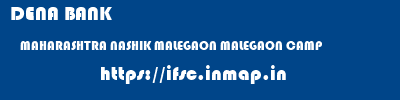DENA BANK  MAHARASHTRA NASHIK MALEGAON MALEGAON CAMP  ifsc code